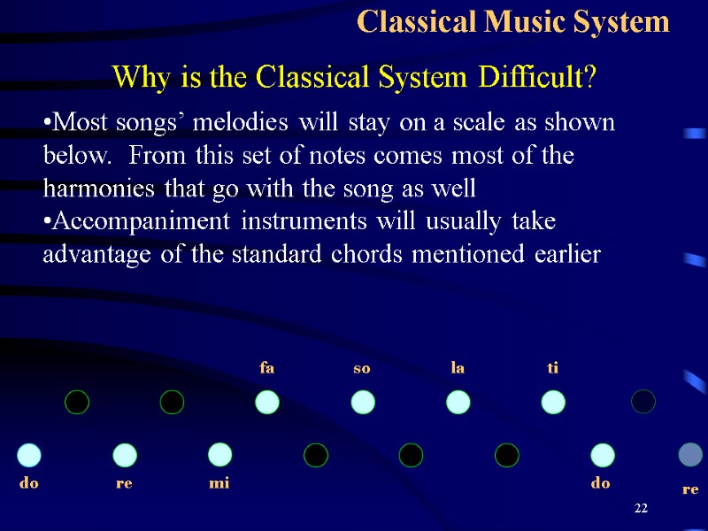 22 Classical Music System Why is the Classical System Difficult? do re do ti